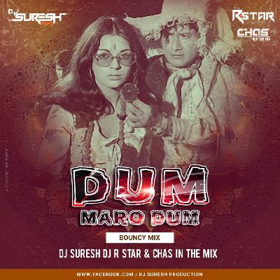 Dum Maro Dum (Bouncy Mix) - Dj Suresh Dj R Star Chas In The Mix